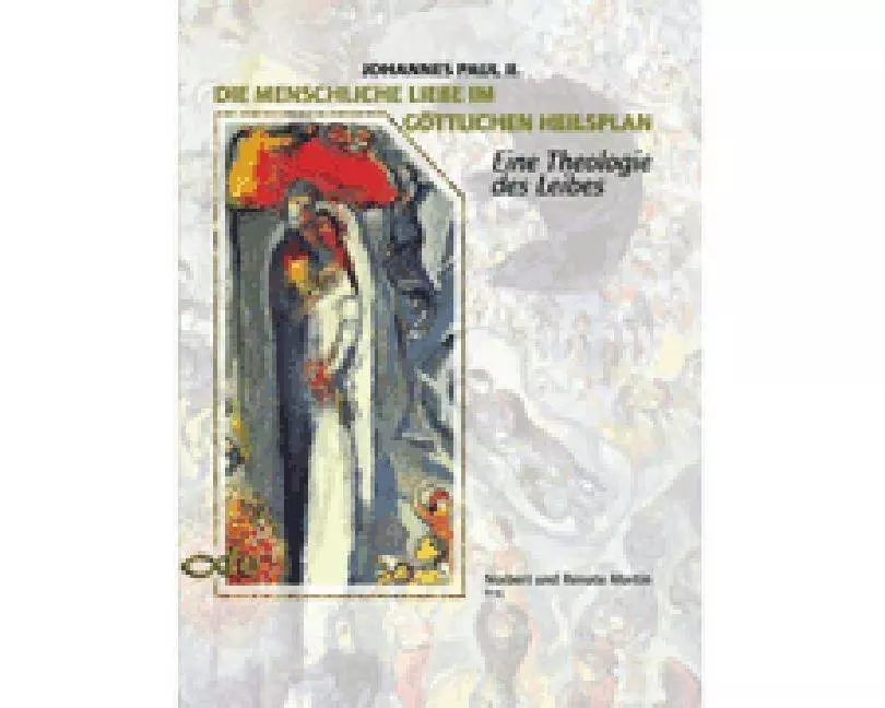 Die menschliche Liebe im göttlichen Heilsplan