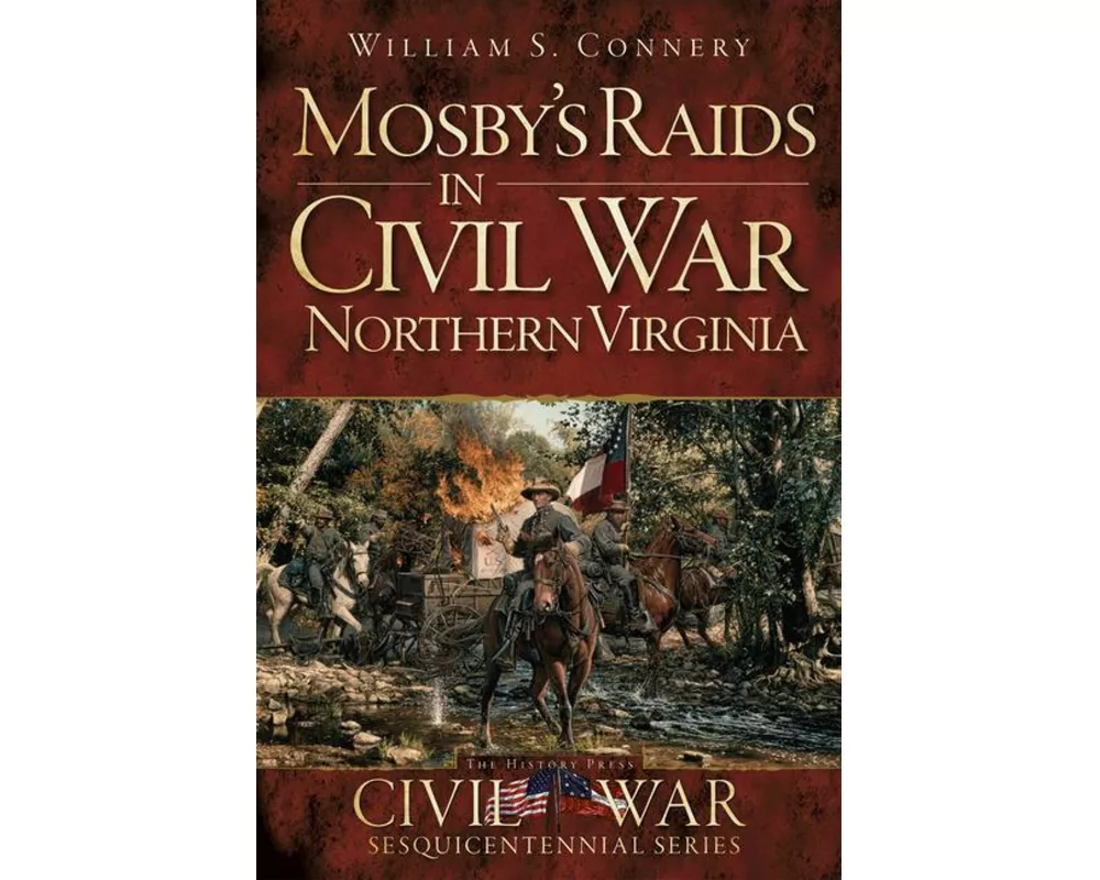 Mosby's Raids in Civil War Northern Virginia