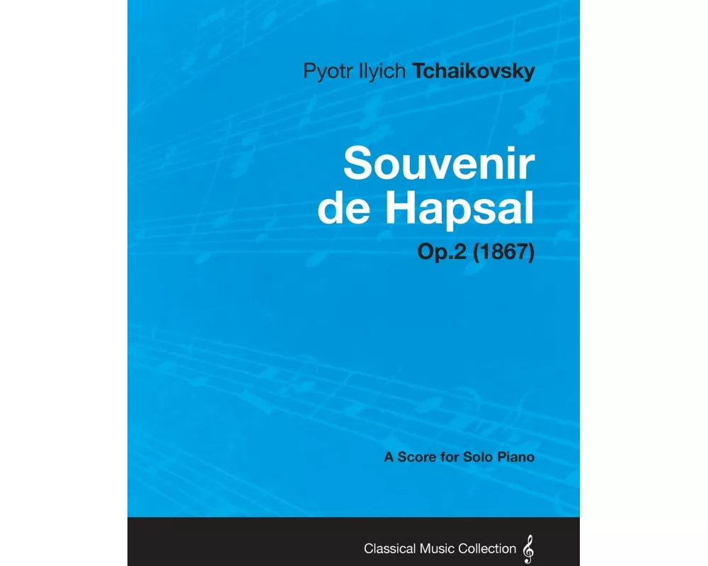Souvenir de Hapsal - A Score for Solo Piano Op.2 (1867)