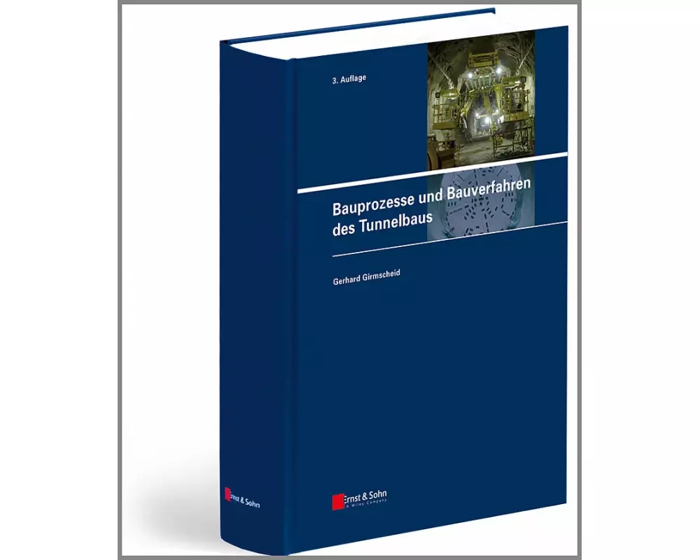 Bauprozesse und Bauverfahren des Tunnelbaus