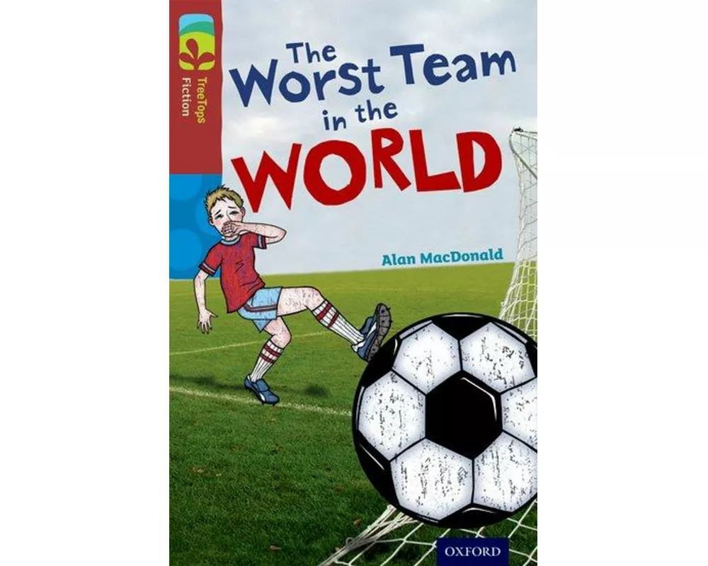 Oxford Reading Tree TreeTops Fiction: Level 15: The Worst Team in the World