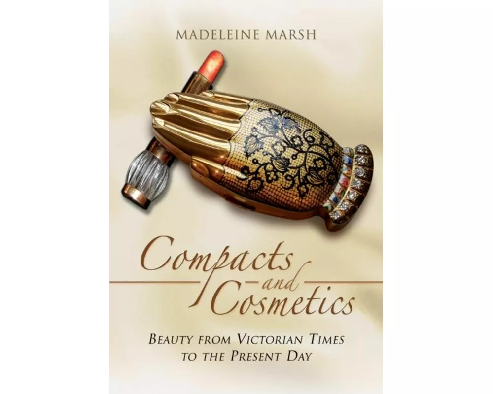 Compacts and Cosmetics: Beauty from Victorian Times to the Present Day