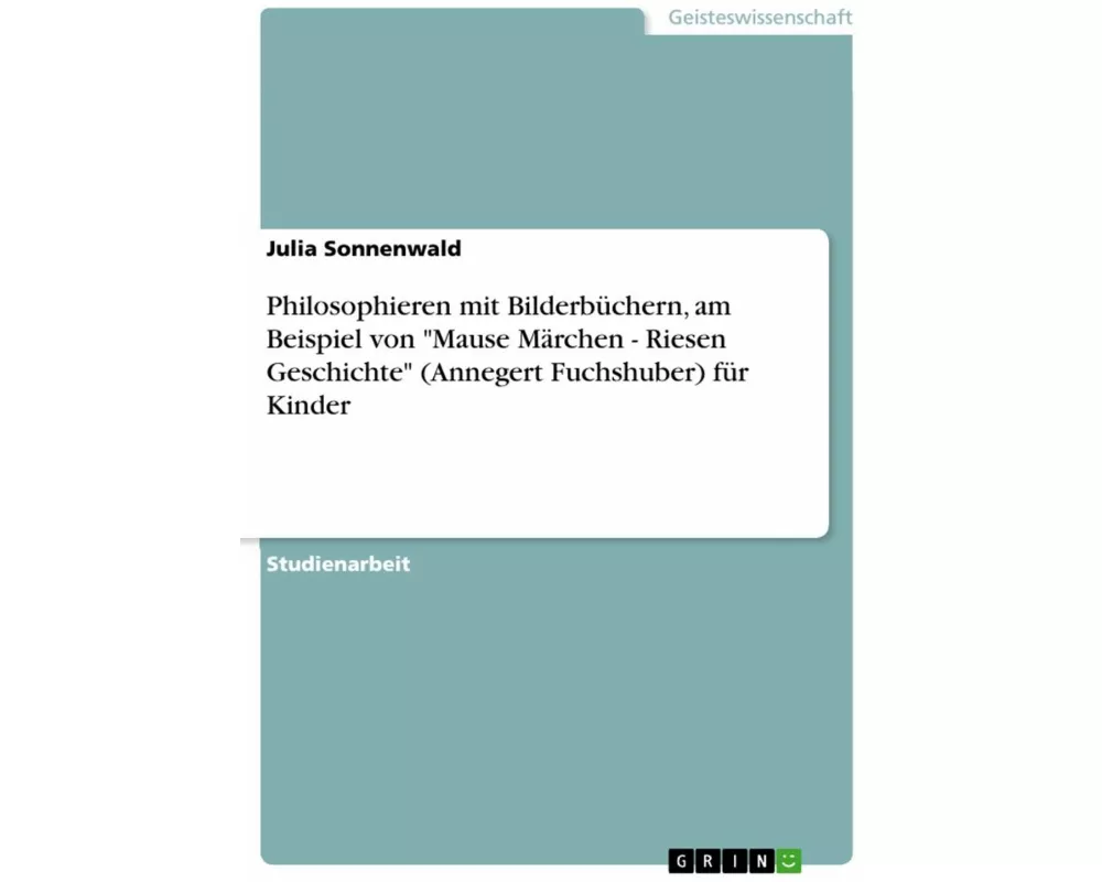 Philosophieren mit Bilderbüchern, am Beispiel von "Mause Märchen - Riesen Geschichte" (Annegert Fuchshuber) für Kinder