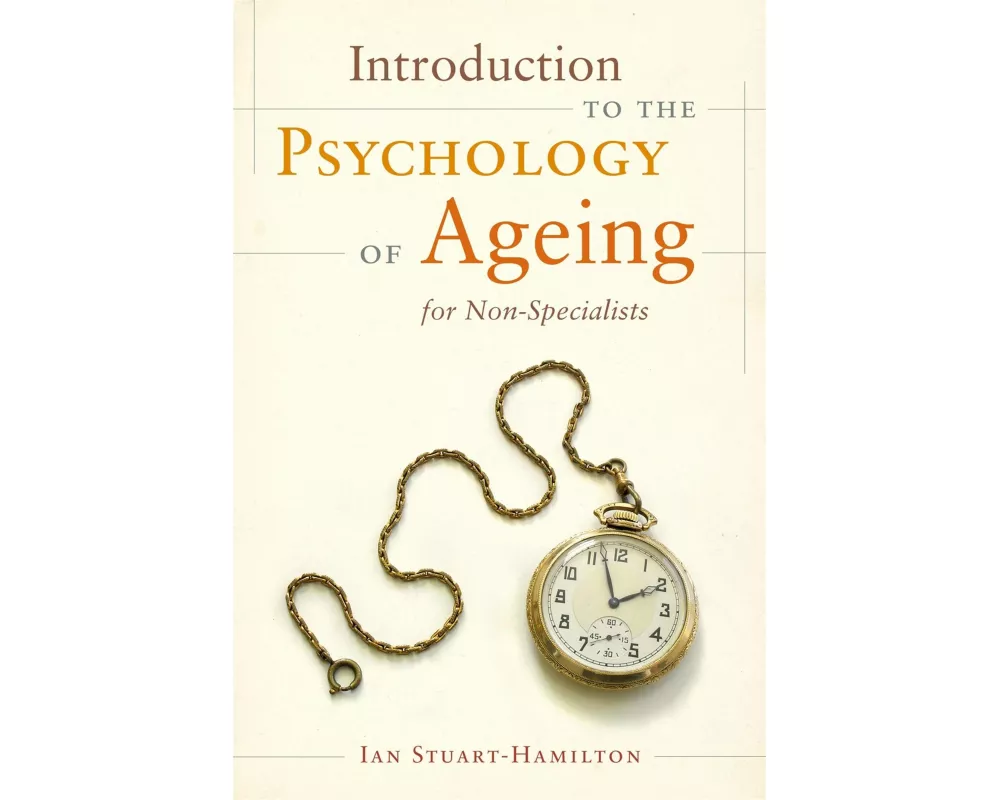 Introduction to the psychology of ageing for non-specialists