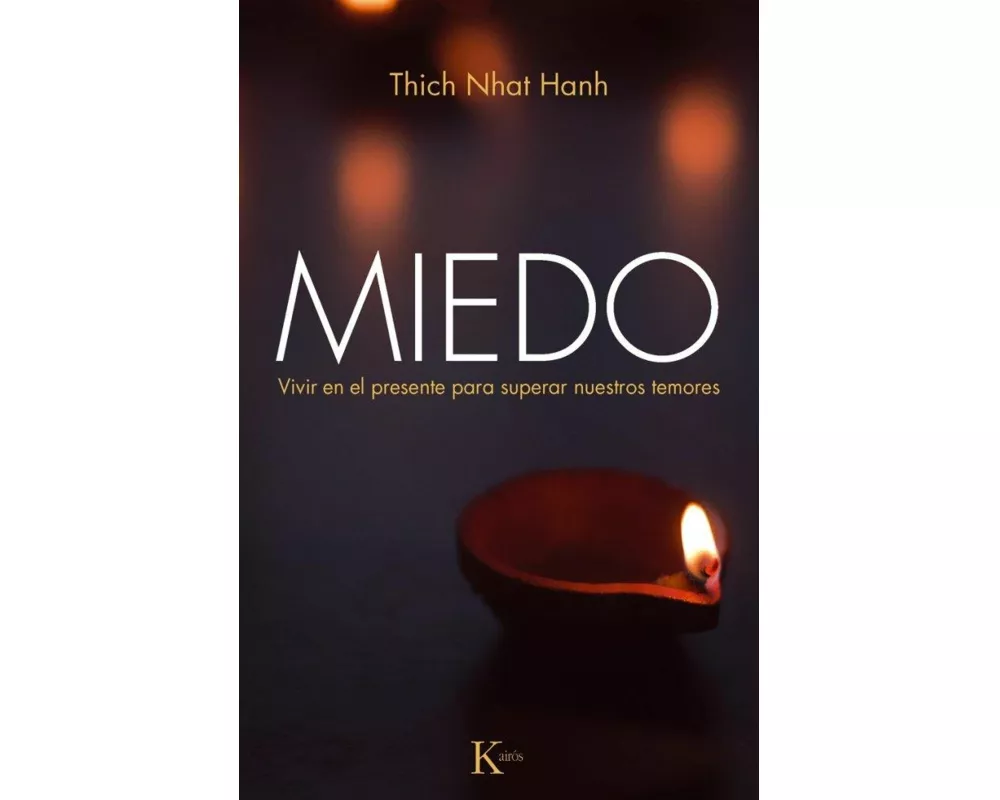 Miedo : vivir en el presente para superar nuestros temores