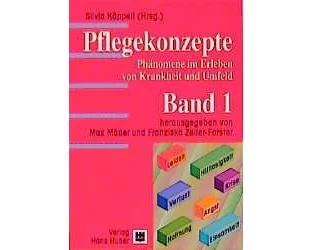 Pflegekonzepte. Phänomene im Erleben von Krankheiten und Umfeld