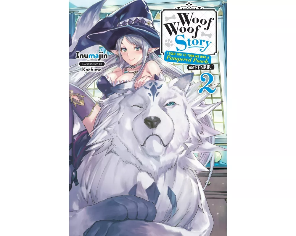 Woof Woof Story: I Told You to Turn Me Into a Pampered Pooch, Not Fenrir!, Vol. 2 (light novel)