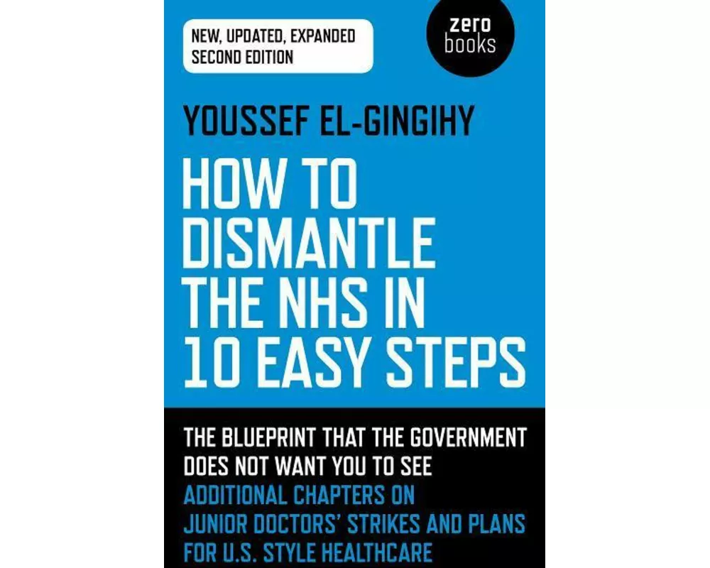 How to Dismantle the NHS in 10 Easy Steps (second edition)