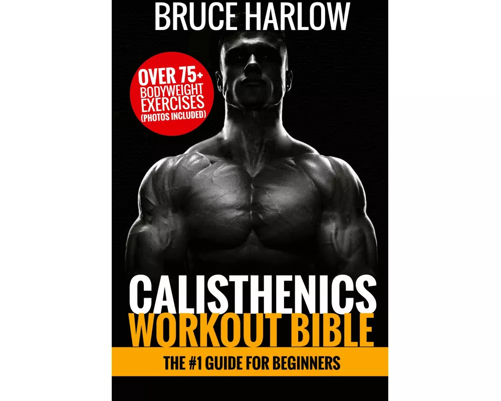 Calisthenics Workout Bible