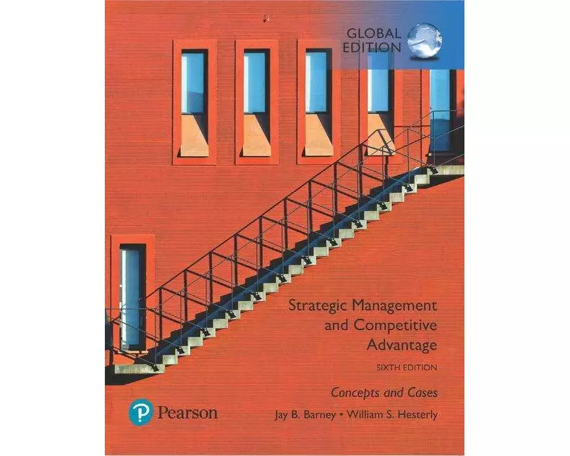 Strategic Management and Competitive Advantage: Concepts and Cases, Global Edition
