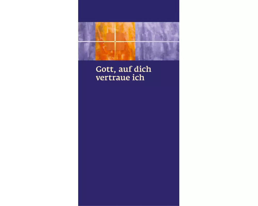 Gott, auf dich vertraue ich
