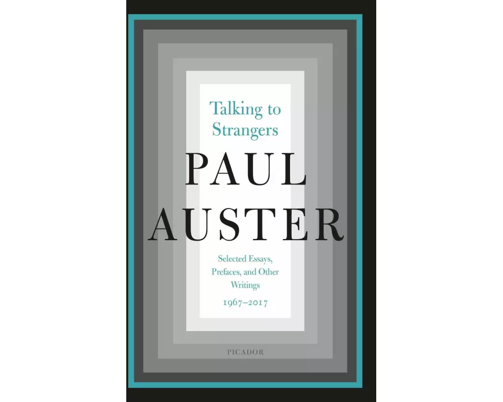 Talking to Strangers: Selected Essays, Prefaces, and Other Writings, 1967-2017