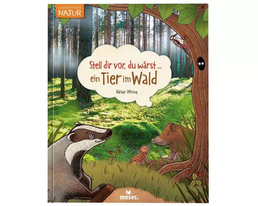 Stell dir vor, du wärst...ein Tier im Wald