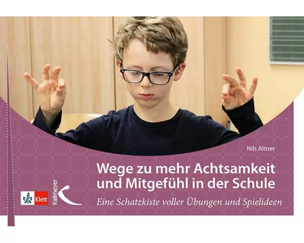 Wege zu mehr Achtsamkeit und Mitgefühl in der Schule