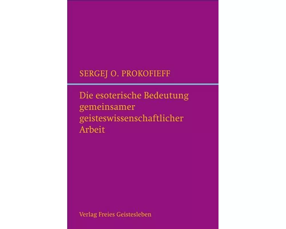Die esoterische Bedeutung gemeinsamer geisteswissenschaftlicher Arbeit