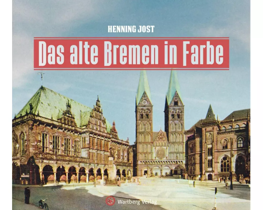 Das alte Bremen in Farbe