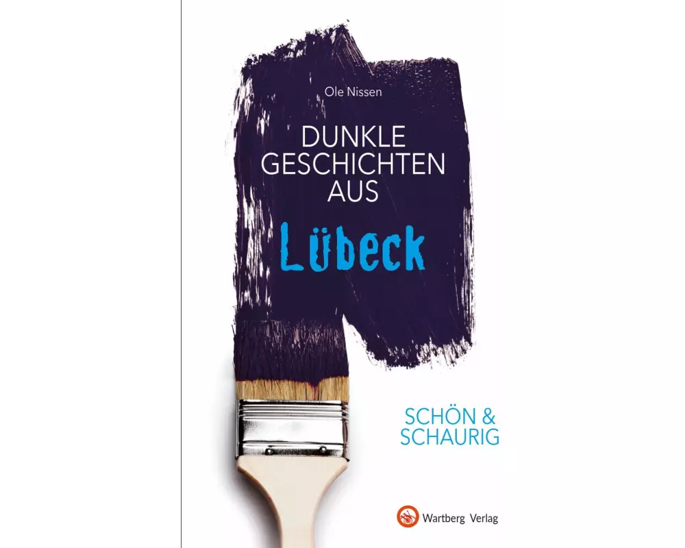 SCHÖN & SCHAURIG - Dunkle Geschichten aus Lübeck