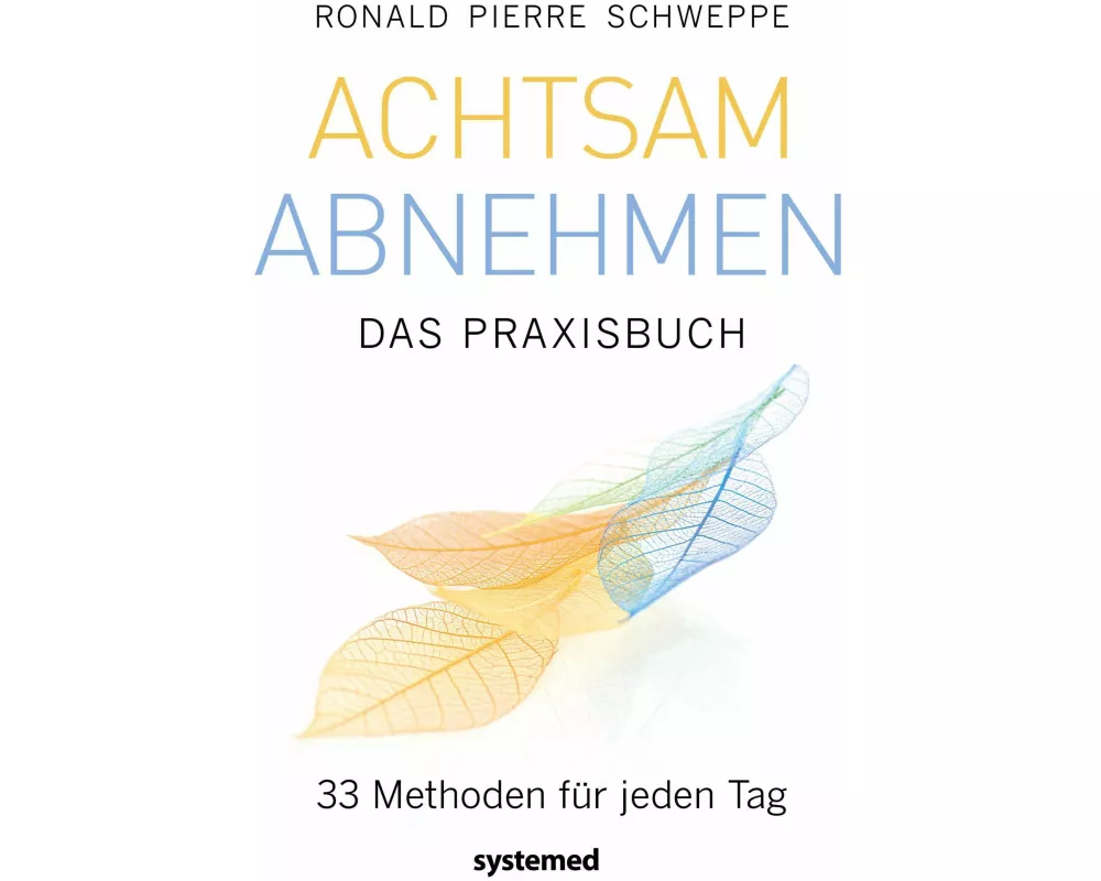 Achtsam abnehmen - Das Praxisbuch