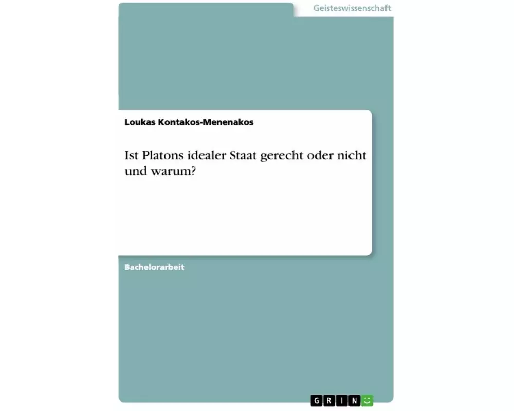 Ist Platons idealer Staat gerecht oder nicht und warum?