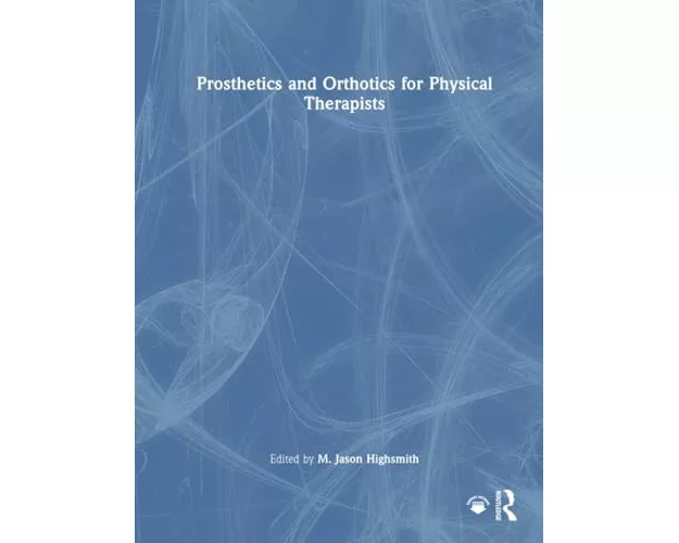 Prosthetics and Orthotics for Physical Therapists