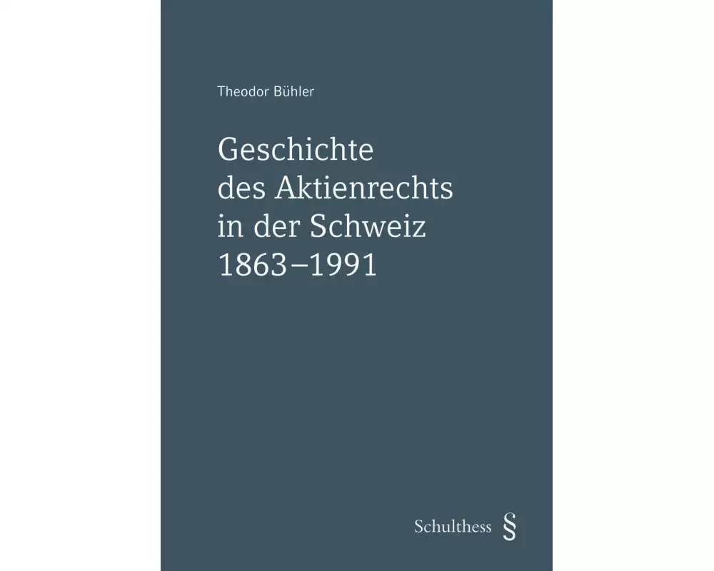 Geschichte des Aktienrechts in der Schweiz 1863-1991
