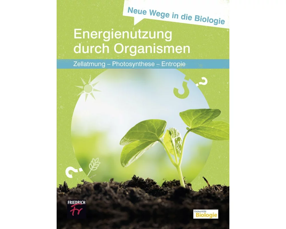 Neue Wege in die Biologie: Energienutzung durch Organismen