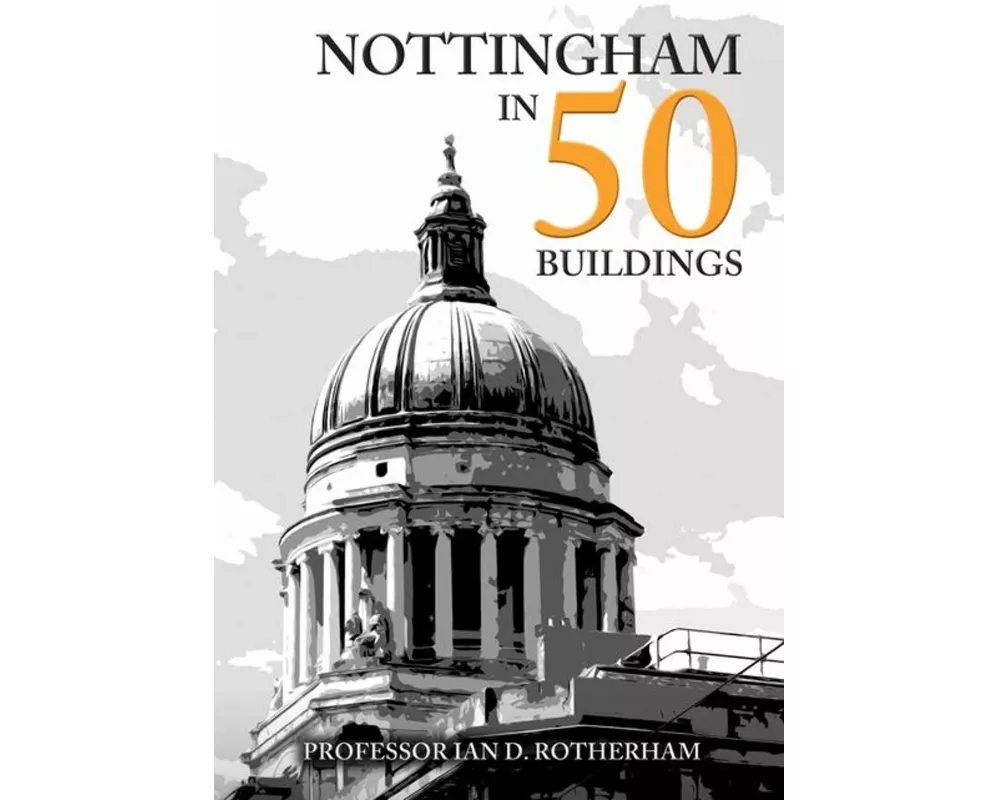 Nottingham in 50 Buildings