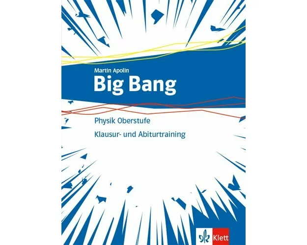Big Bang Oberstufe 1+2.Aufgaben- und Klausuren-Training Klassen 11-13 (G9), 10-12 (G8). Ausgabe ab 2019