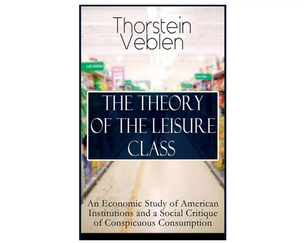 The Theory of the Leisure Class