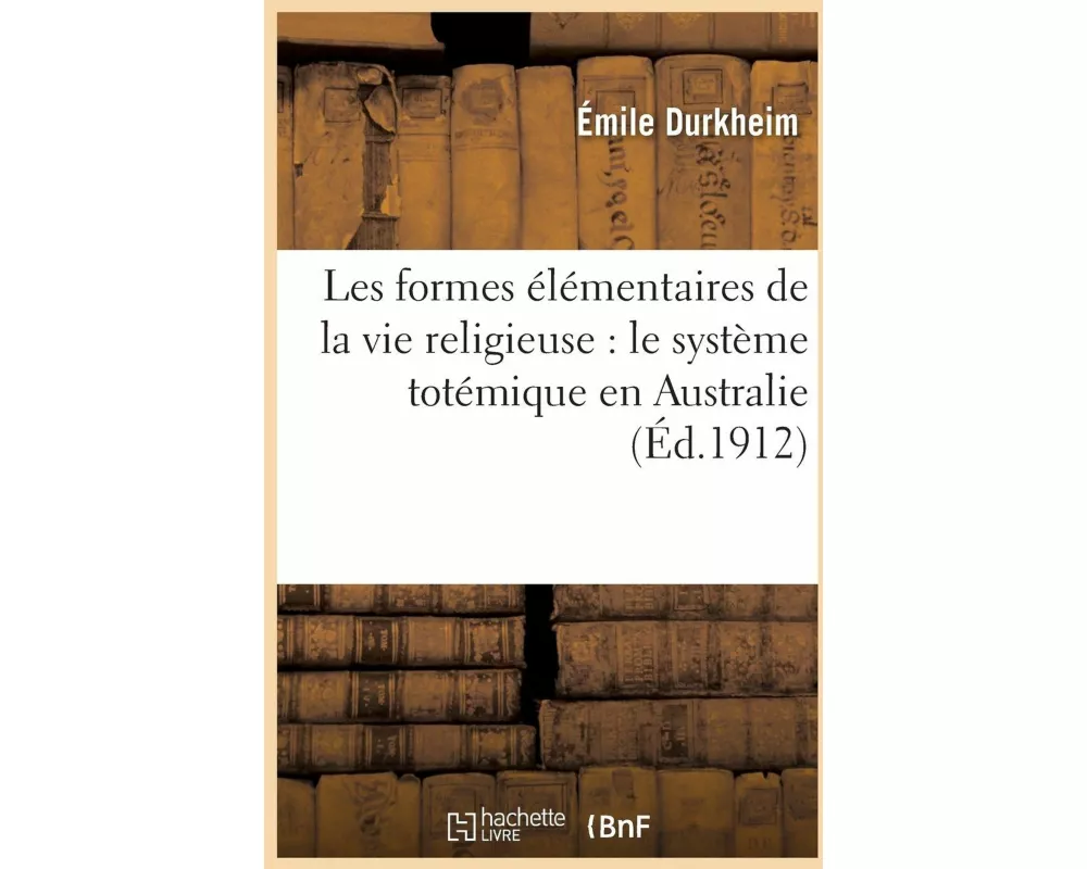 Les formes élémentaires de la vie religieuse