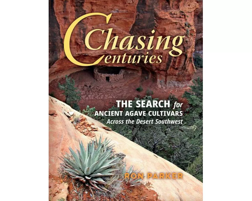 Chasing Centuries: The Search for Ancient Agave Cultivars Across the Desert Southwest