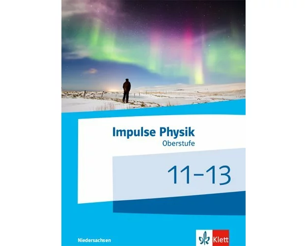 Impulse Physik 11-13. Schülerbuch Klassen 11-13 (G9). Ausgabe Niedersachsen