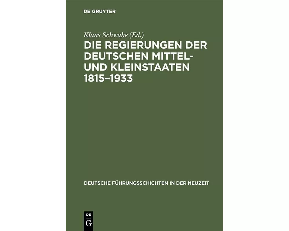 Die Regierungen der deutschen Mittel- und Kleinstaaten 1815-1933