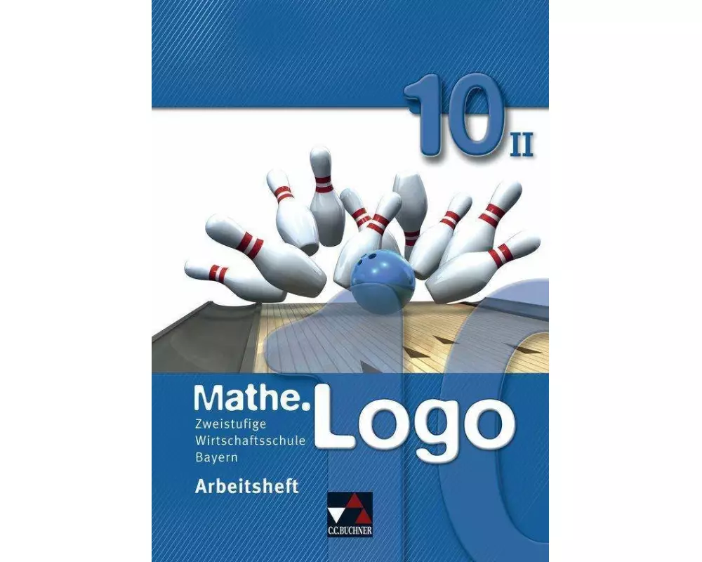 Mathe.Logo 10 Arbeitsheft II Wirtschaftsschule Bayern