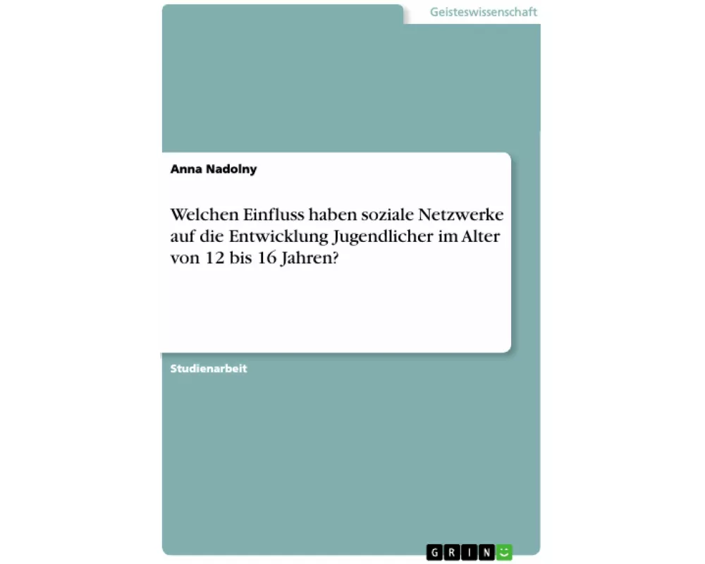Welchen Einfluss haben soziale Netzwerke auf die Entwicklung Jugendlicher im Alter von 12 bis 16 Jahren?