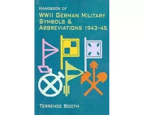Handbook of WWII German Military Symbols & Abbreviations 1943-45
