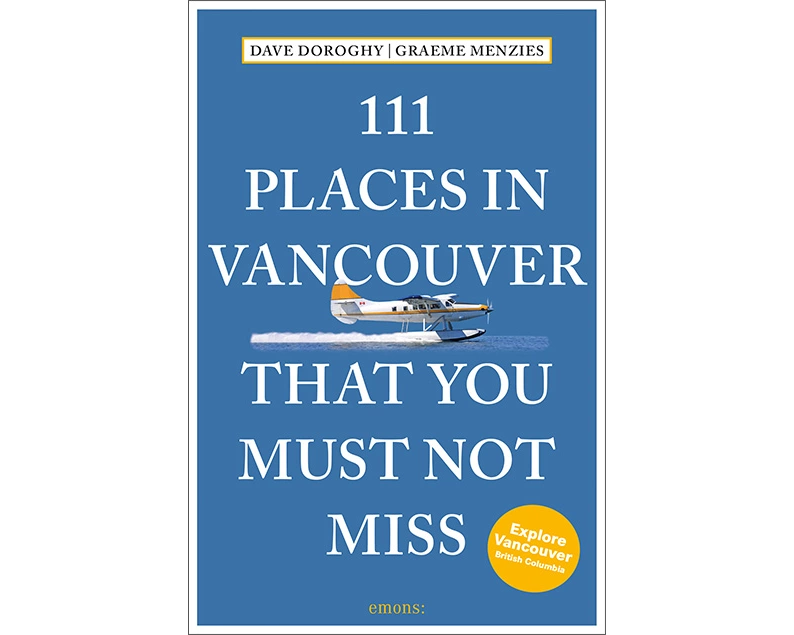 111 Places in Vancouver That You Must Not Miss