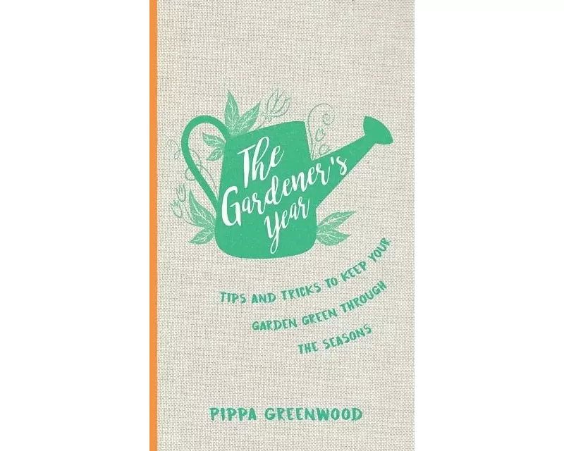 Gardener's Year: Tips and Tricks to Keep Your Garden Green T