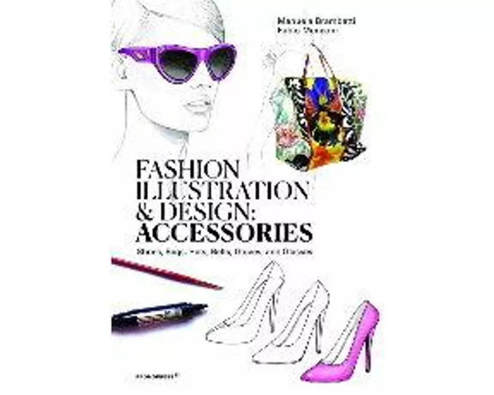 Fashion Illustration And Design: Accesories
