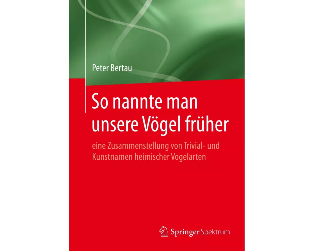 So nannte man unsere Vögel früher