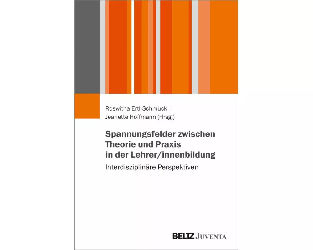 Spannungsfelder zwischen Theorie und Praxis in der Lehrer/innenbildung