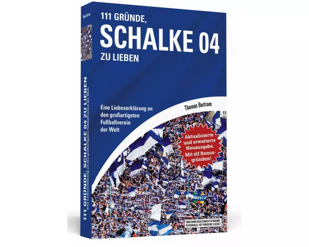 111 Gründe, Schalke 04 zu lieben - Erweiterte Neuausgabe mit 11 Bonusgründen!