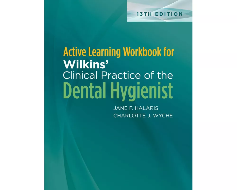 Active Learning Workbook for Wilkins' Clinical Practice of the Dental Hygienist