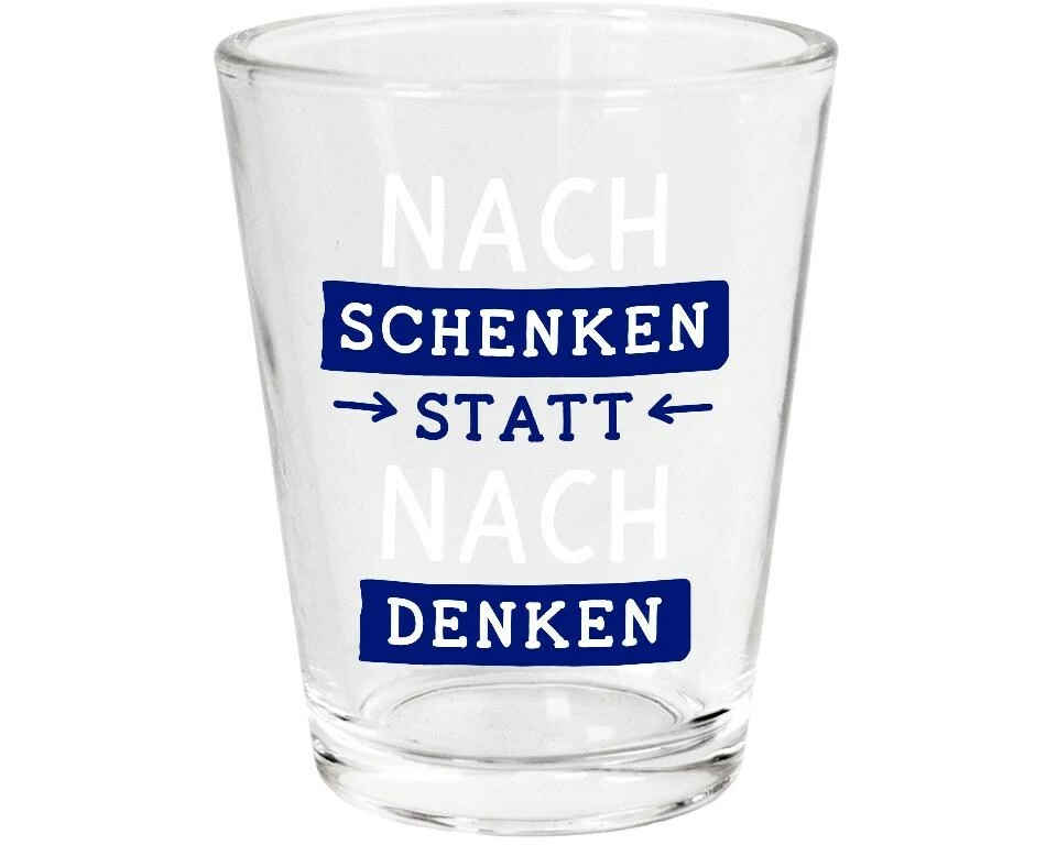 Grafik Werkstatt Schnapsglas Nachschenken statt nachdenken