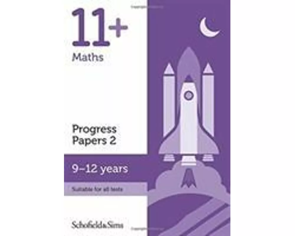 11+ Maths Progress Papers Book 2: KS2, Ages 9-12