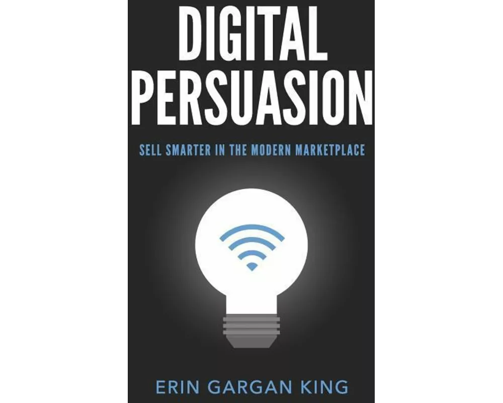 Digital Persuasion: Sell Smarter in the Modern Marketplace