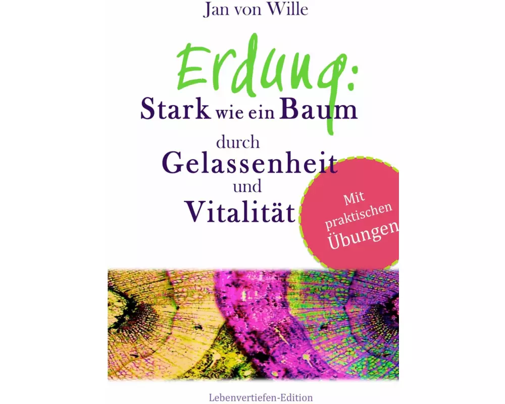 Erdung: Stark wie ein Baum, durch Gelassenheit und Vitalität