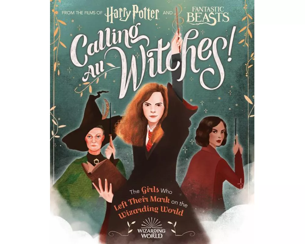 Calling All Witches! the Girls Who Left Their Mark on the Wizarding World (Harry Potter and Fantastic Beasts)