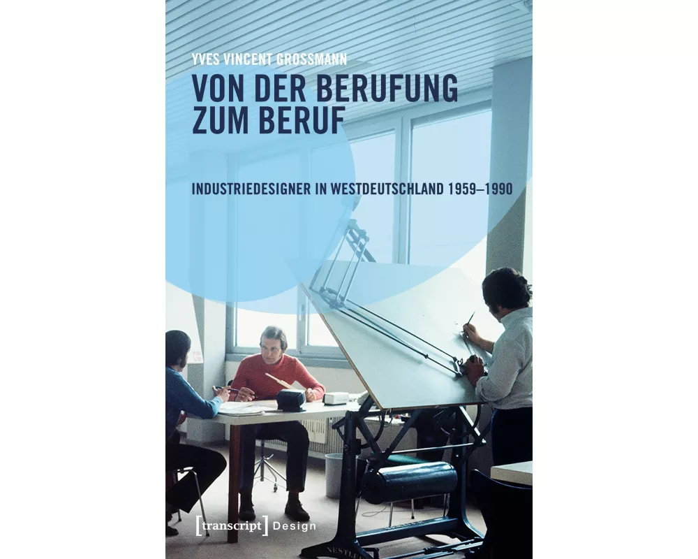 Von der Berufung zum Beruf: Industriedesigner in Westdeutschland 1959-1990