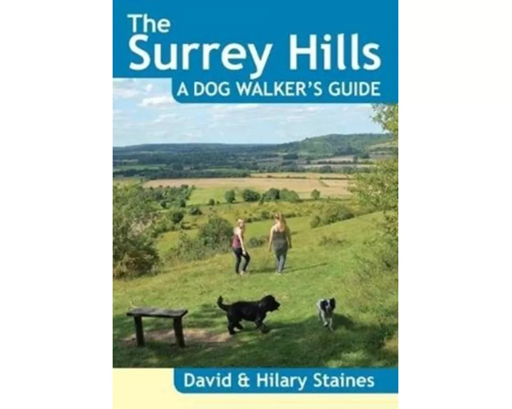 The Surrey Hills A Dog Walker's Guide (20 Dog Walks)